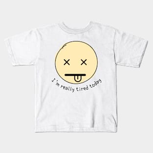 i am really tired Kids T-Shirt